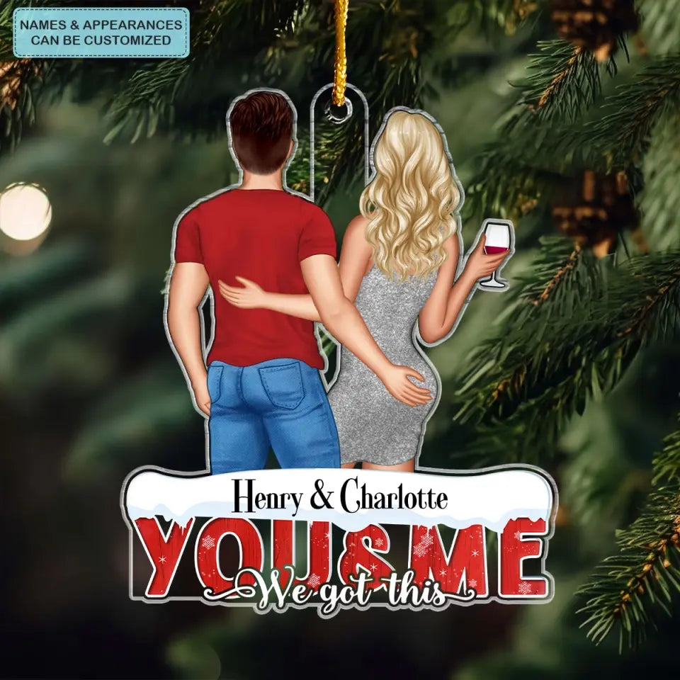 You And Me We Got This - Personalized Custom Mica Ornament - Christmas Gift For Couple, Husband, Wife, Family Members CLA0AD017