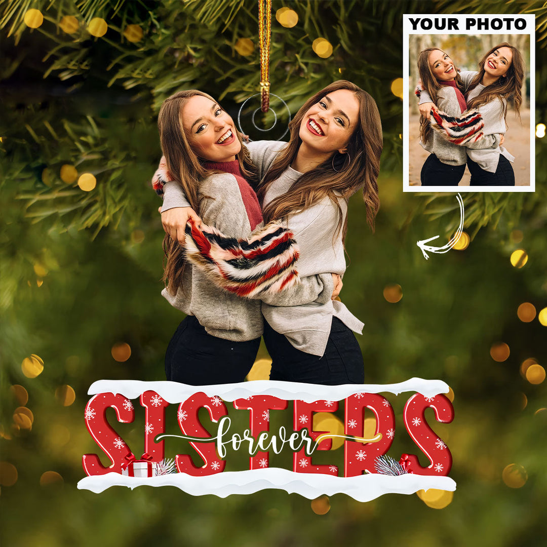 Customized Photo Ornament Sisters Forever - Personalized Photo Mica Ornament - Christmas Gift For Sisters UPL0HD014
