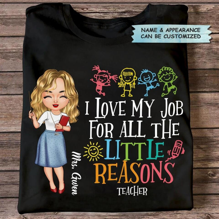 Personalized T-Shirt - Gift For Teacher - I Love My Job For All The Little Reasons