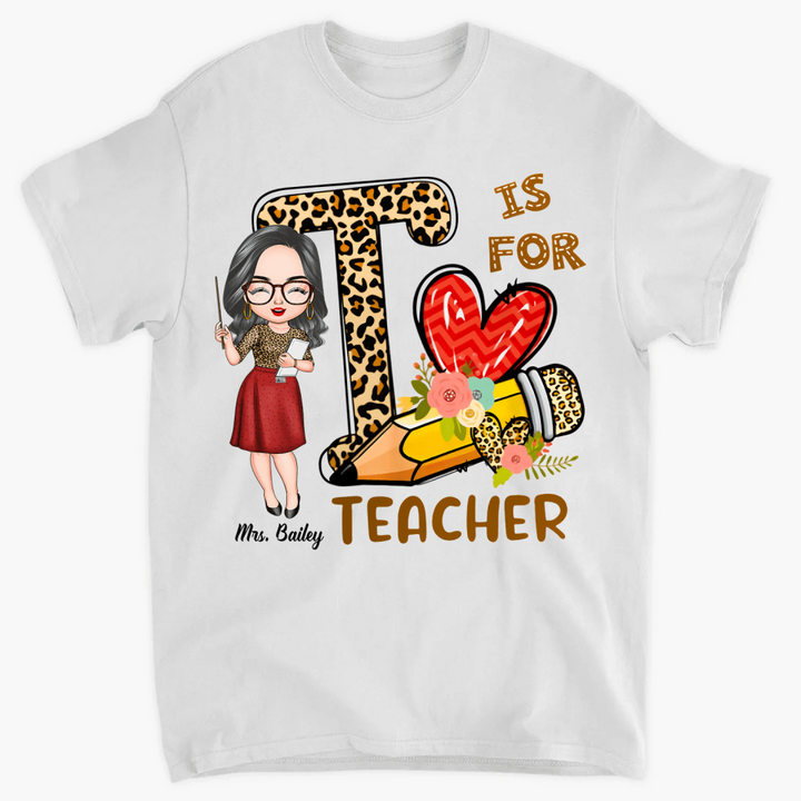 Personalized T-shirt - Gift For Teacher - T Is For Teacher