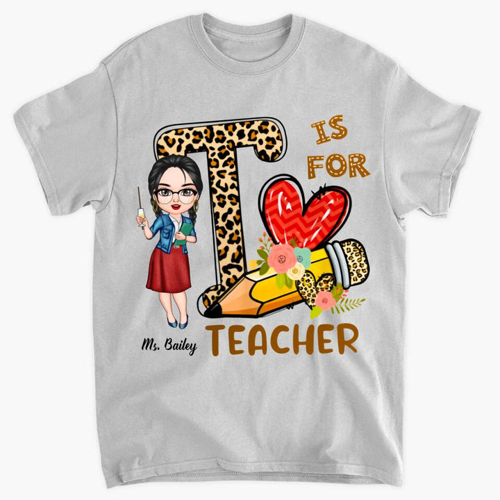 Personalized T-shirt - Gift For Teacher - T Is For Teacher