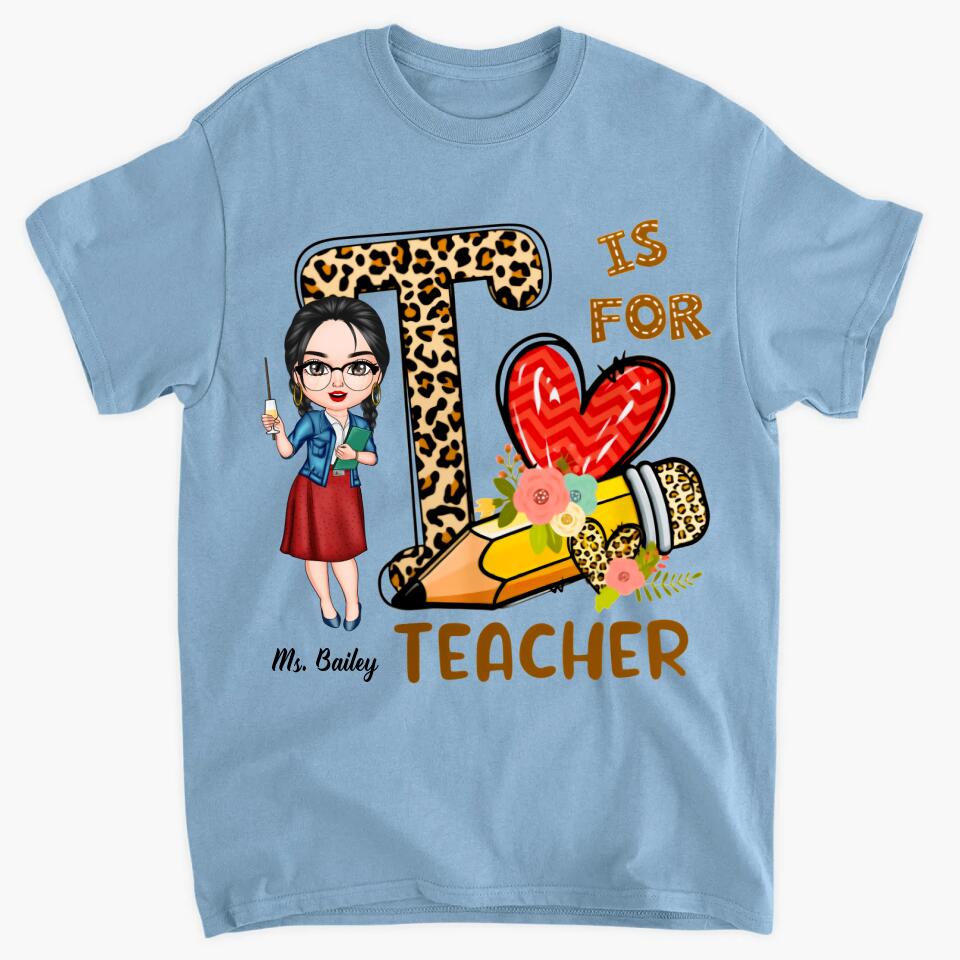 Personalized T-shirt - Gift For Teacher - T Is For Teacher