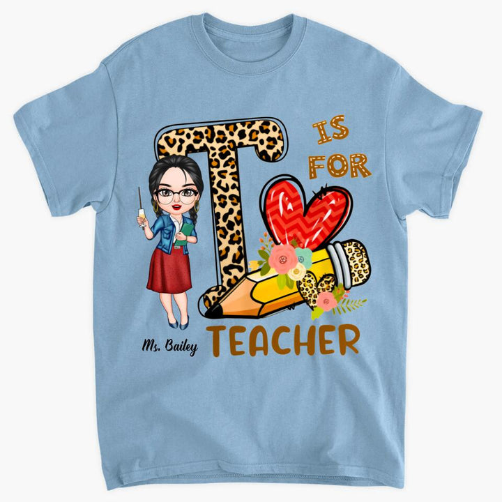 Personalized T-shirt - Gift For Teacher - T Is For Teacher