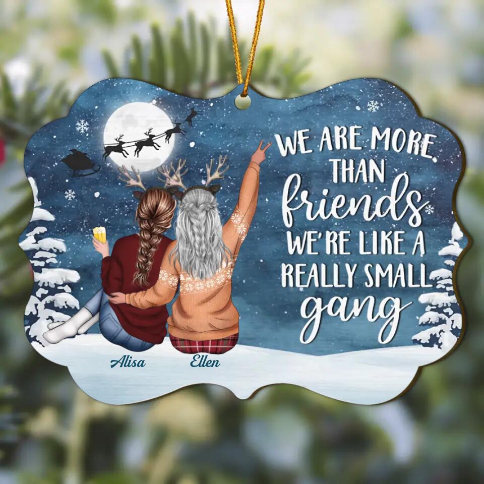 Personalized Wood Ornament - Gift For Friend - We Are More Than Friends We're Like A Really Small Gang