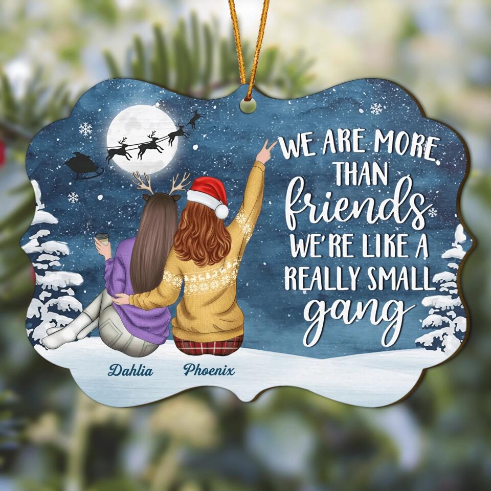 Personalized Wood Ornament - Gift For Friend - We Are More Than Friends We're Like A Really Small Gang
