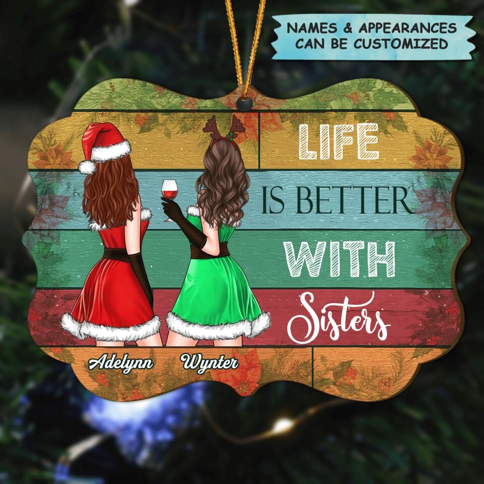 Personalized Wood Ornament - Gift For Sister, Besties - Life Is Better With Sisters