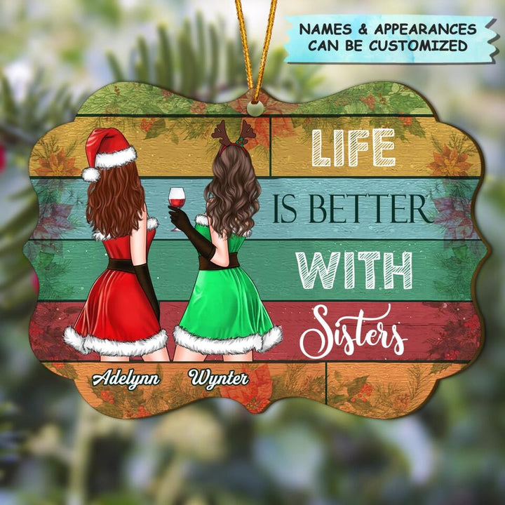 Personalized Wood Ornament - Gift For Sister, Besties - Life Is Better With Sisters