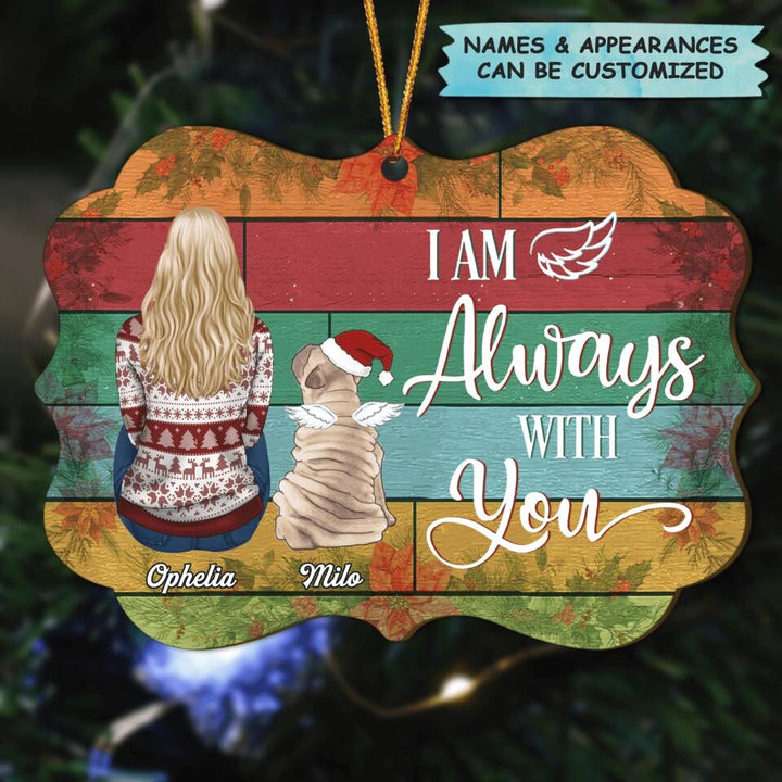 Personalized Wood Ornament - Gift For Dog Lover - I Am Always With You