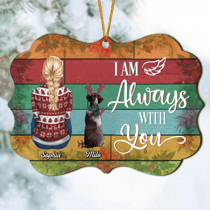 Personalized Wood Ornament - Gift For Dog Lover - I Am Always With You