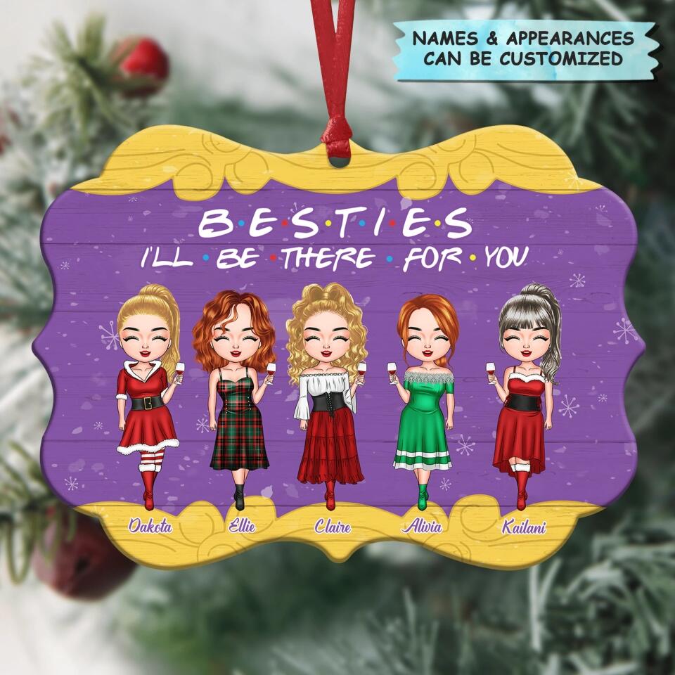 Personalized Aluminium Ornament - Gift For Friend - Besties I'll Be There For You ARND037