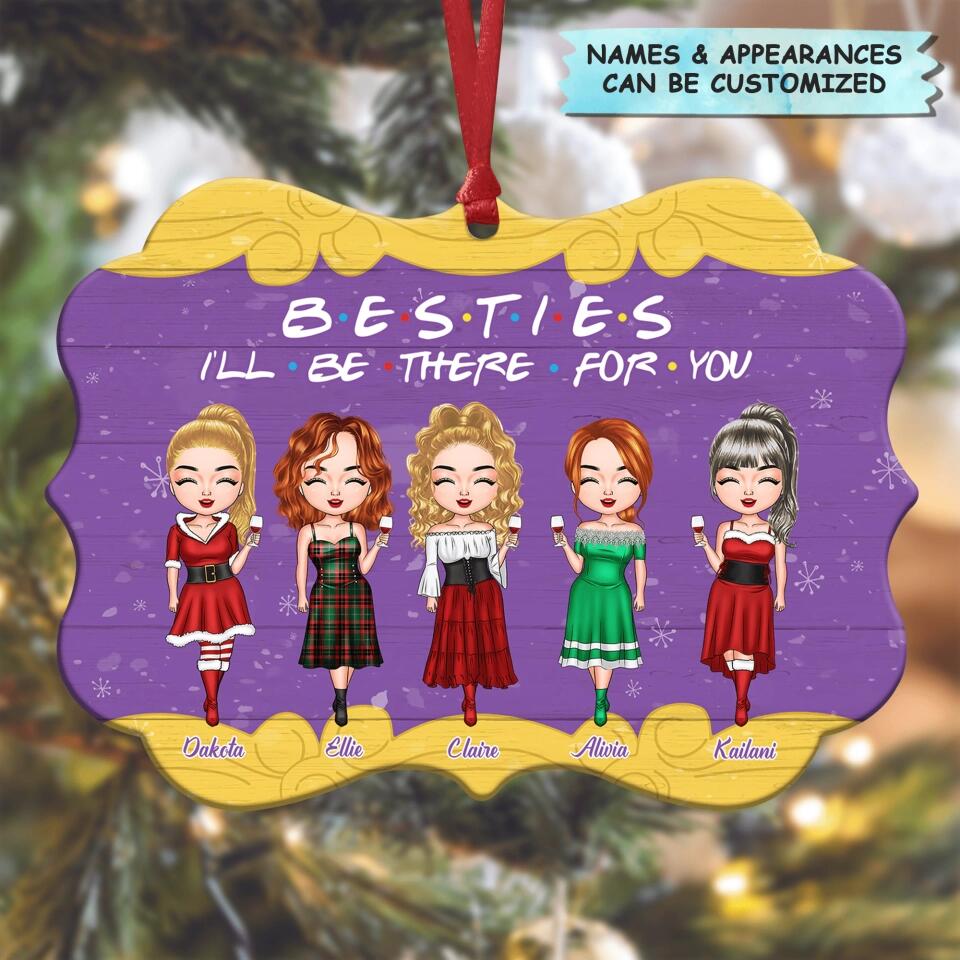 Personalized Aluminium Ornament - Gift For Friend - Besties I'll Be There For You ARND037