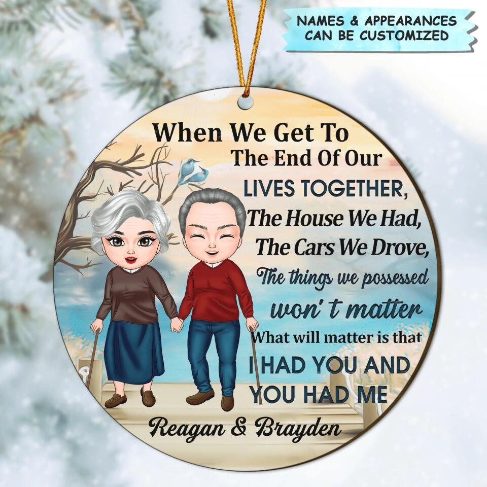 Personalized Wood Ornament - Gift For Couple - When We Get To The End Of Our Lives Together