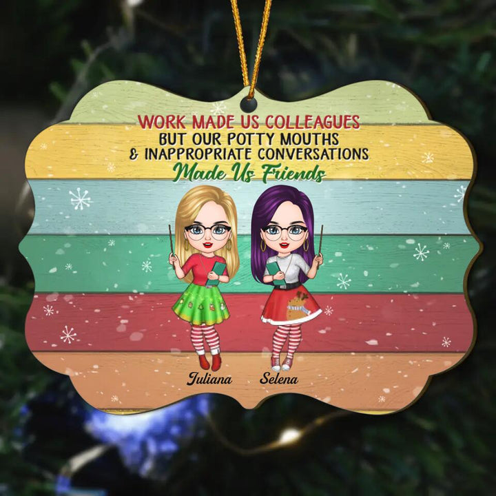 Personalized Wood Ornament - Gift For Teachers - Work Made Us Colleagues