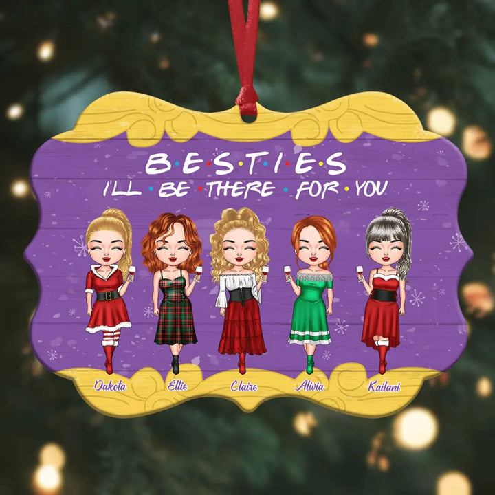 Personalized Aluminium Ornament - Gift For Friend - Besties I'll Be There For You ARND037