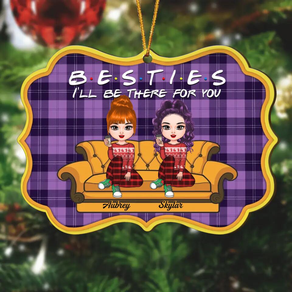 Personalized Wood Ornament - Gift For Friend - I'll Be There For You