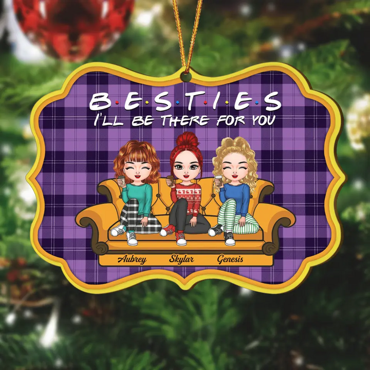Personalized Wood Ornament - Gift For Friend - I'll Be There For You