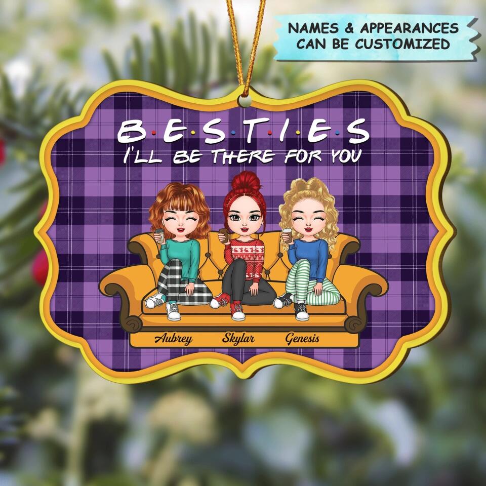 Personalized Wood Ornament - Gift For Friend - I'll Be There For You
