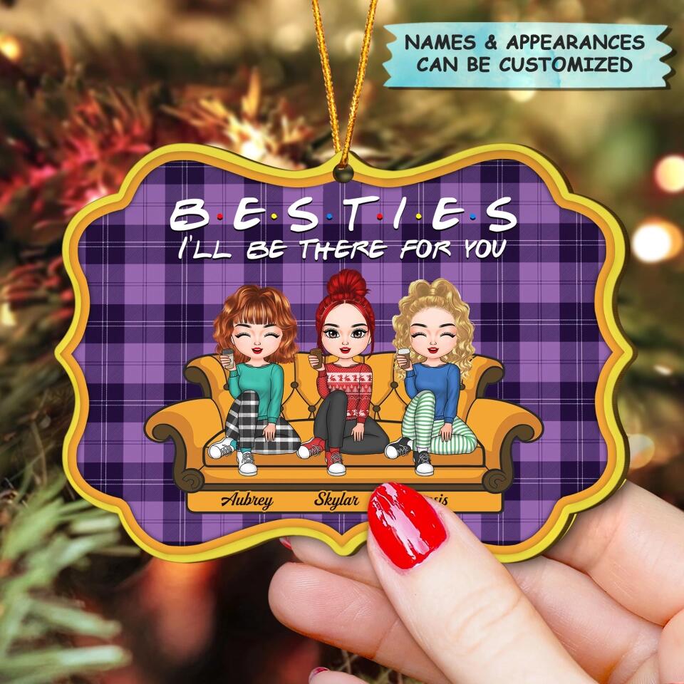 Personalized Wood Ornament - Gift For Friend - I'll Be There For You
