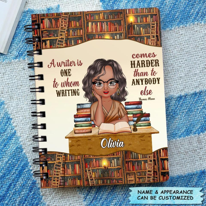 Personalized Spiral Journal - Gift For Reading Lover - A Writer Is One To Whom Writing Comes Harder Than To Anybody Else