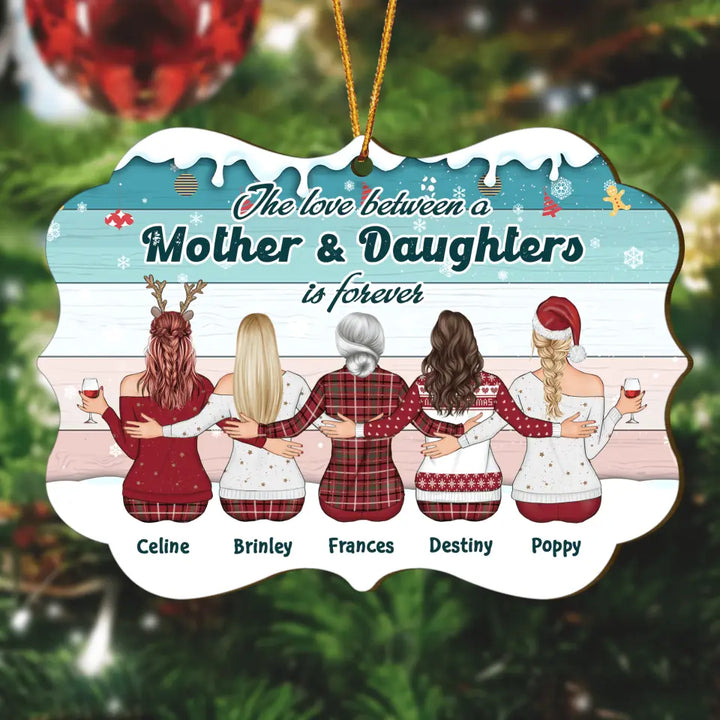 Personalized Wood Ornament - Gift For Mom - The Love Between A Mother & Daughters