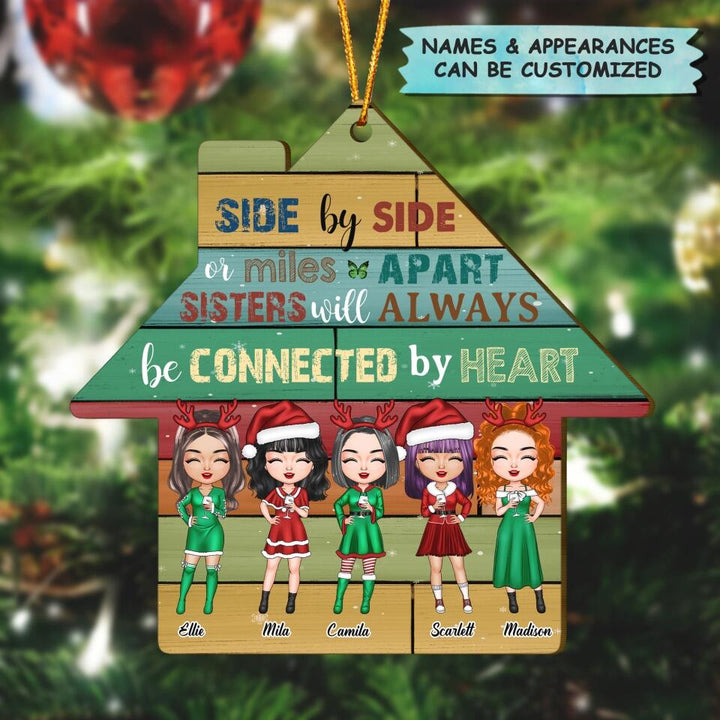 Personalized Wood Ornament - Gift For Sister - Side By Side Or Miles Apart Sisters Will Always Be Connected By The Heart