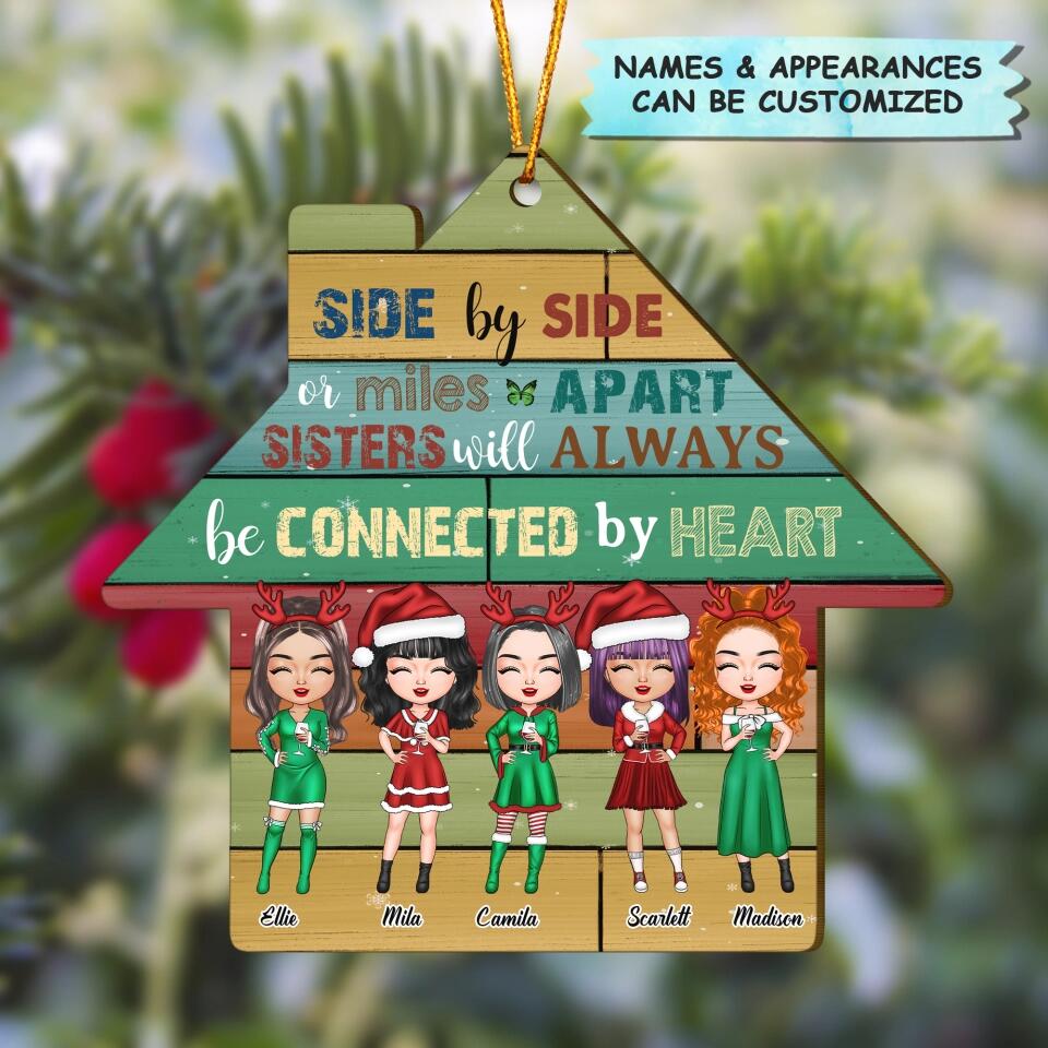 Personalized Wood Ornament - Gift For Sister - Side By Side Or Miles Apart Sisters Will Always Be Connected By The Heart