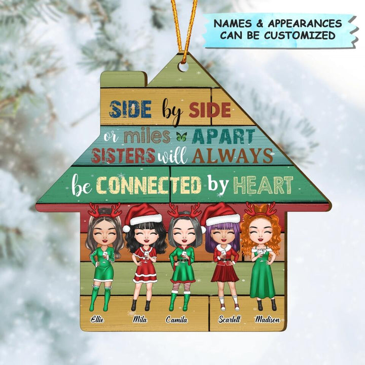 Personalized Wood Ornament - Gift For Sister - Side By Side Or Miles Apart Sisters Will Always Be Connected By The Heart