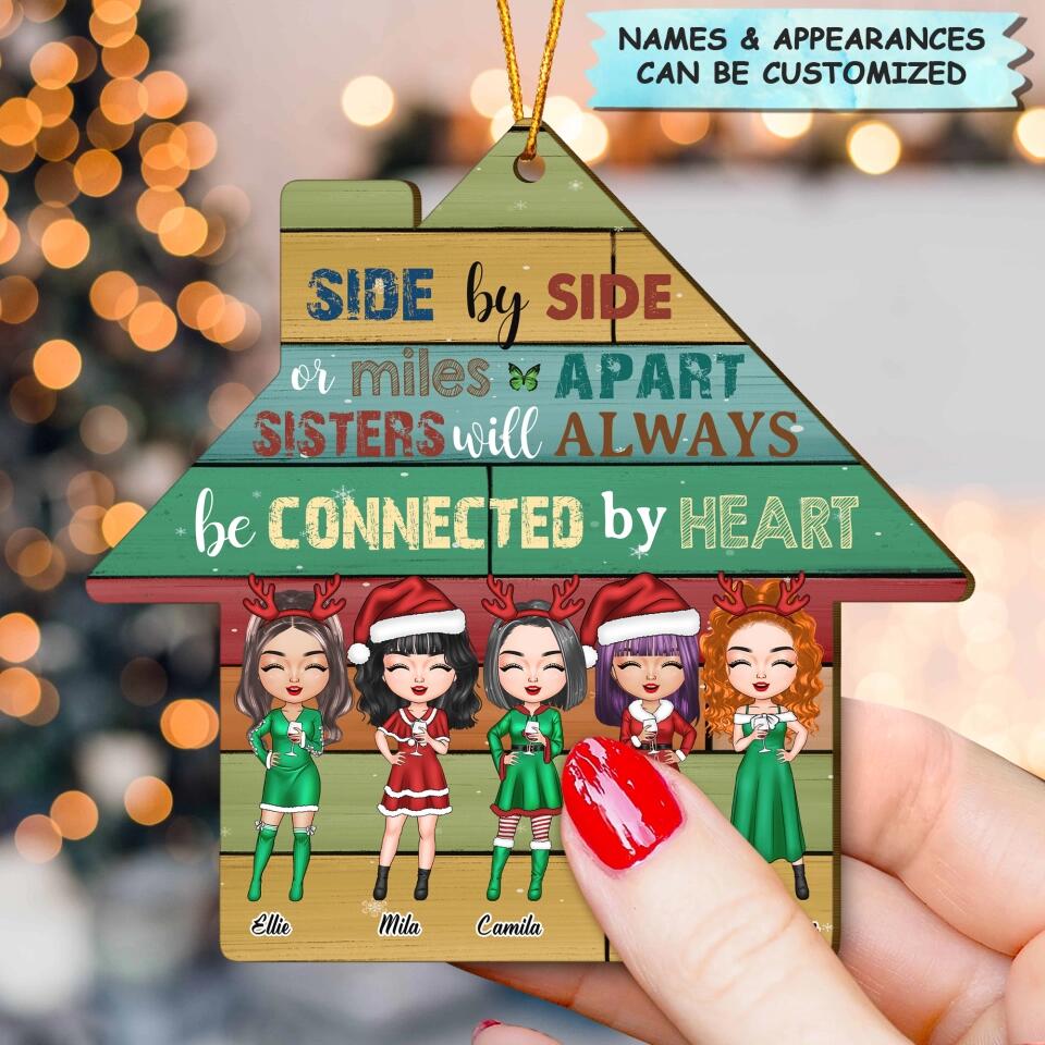 Personalized Wood Ornament - Gift For Sister - Side By Side Or Miles Apart Sisters Will Always Be Connected By The Heart