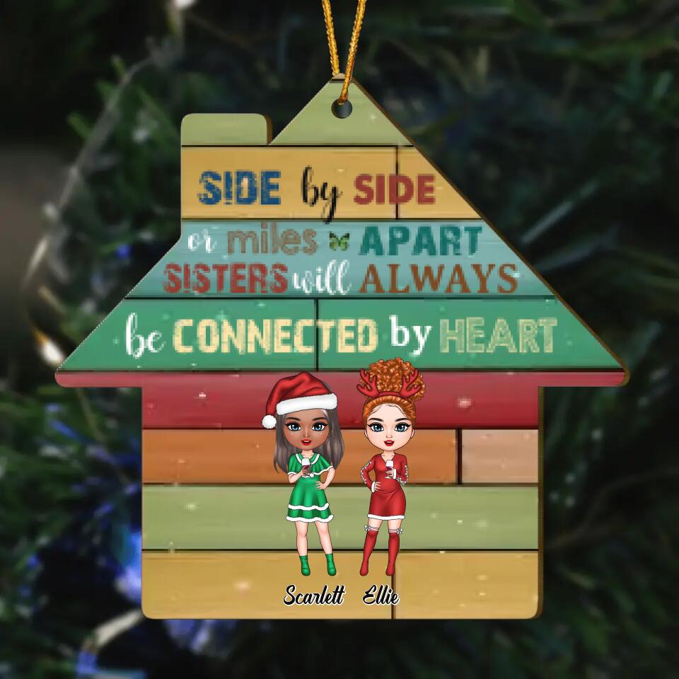 Personalized Wood Ornament - Gift For Sister - Side By Side Or Miles Apart Sisters Will Always Be Connected By The Heart