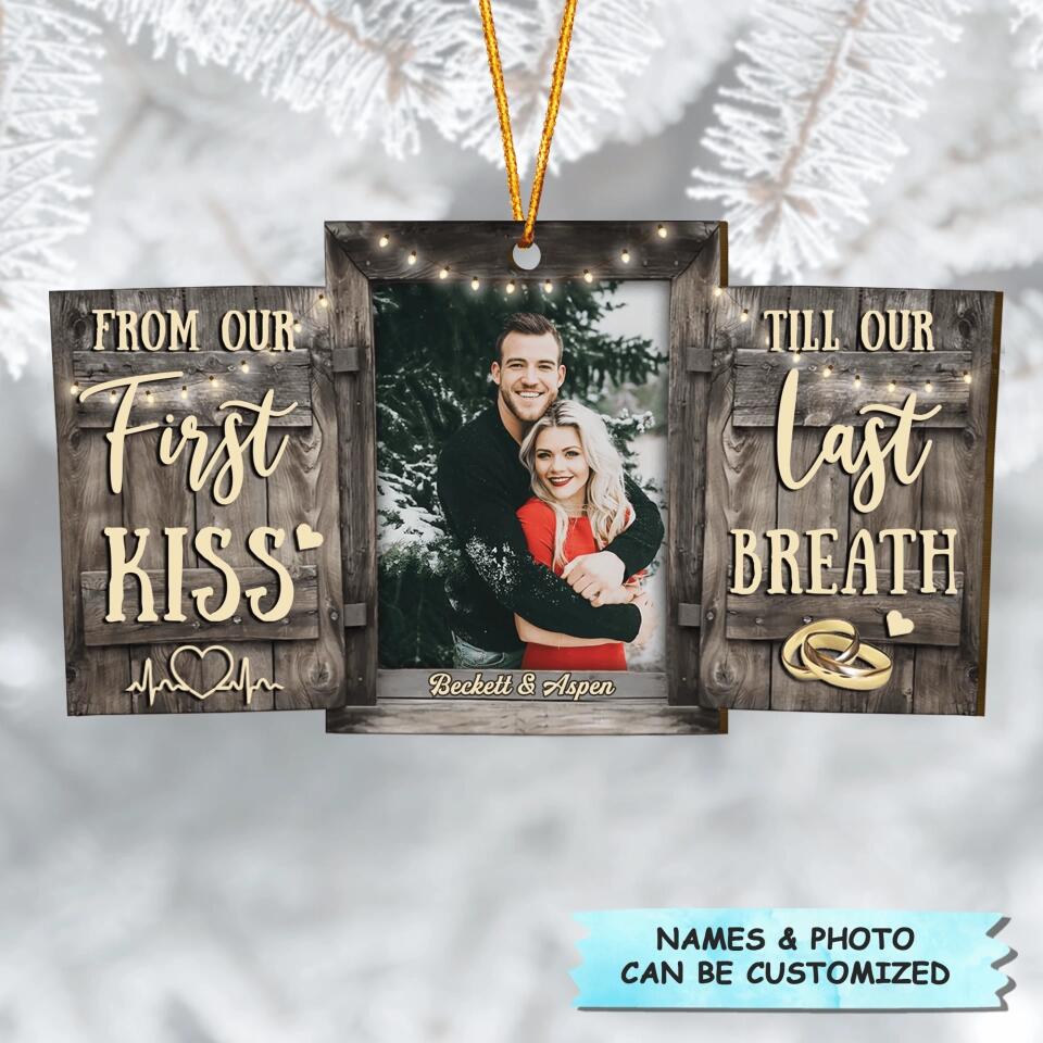 Personalized Wood Ornament - Gift For Couple - From Our First Kiss Till Our Last Breath