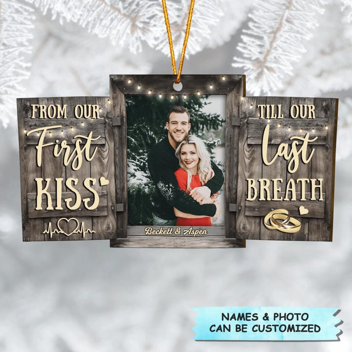 Personalized Wood Ornament - Gift For Couple - From Our First Kiss Till Our Last Breath