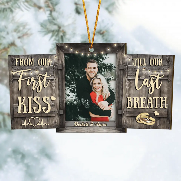 Personalized Wood Ornament - Gift For Couple - From Our First Kiss Till Our Last Breath