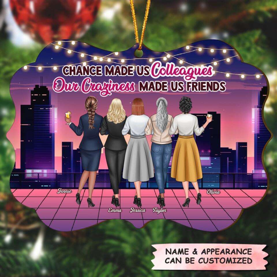 Personalized Wood Ornament - Gift For Colleague - Chance Made Us Colleagues Our Craziness Made Us Friends