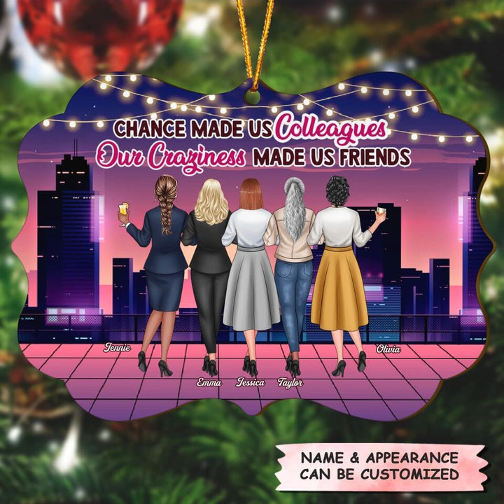 Personalized Wood Ornament - Gift For Colleague - Chance Made Us Colleagues Our Craziness Made Us Friends