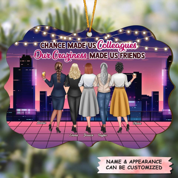 Personalized Wood Ornament - Gift For Colleague - Chance Made Us Colleagues Our Craziness Made Us Friends