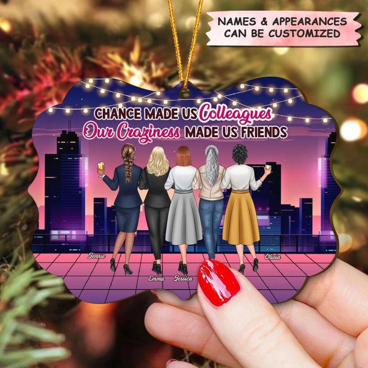 Personalized Wood Ornament - Gift For Colleague - Chance Made Us Colleagues Our Craziness Made Us Friends