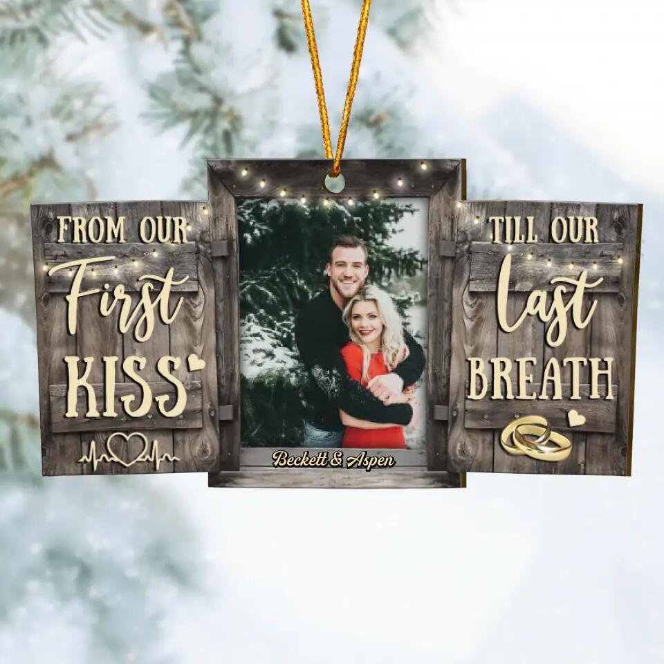 Personalized Wood Ornament - Gift For Couple - From Our First Kiss Till Our Last Breath