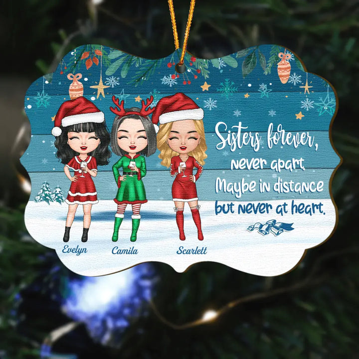 Personalized Wood Ornament - Gift For Friend - Sisters Forever Never Apart Maybe In Distance But Never At Heart