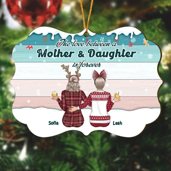 Personalized Wood Ornament - Gift For Mom - The Love Between A Mother & Daughters