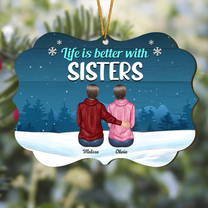 Personalized Wood Ornament - Gift For Sister - Life Is Better With Sisters
