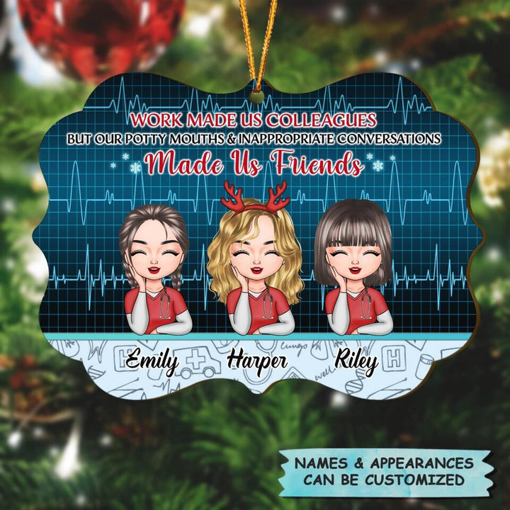 Personalized Wood Ornament - Gift For Nurse - Work Made Us Colleagues Nurse
