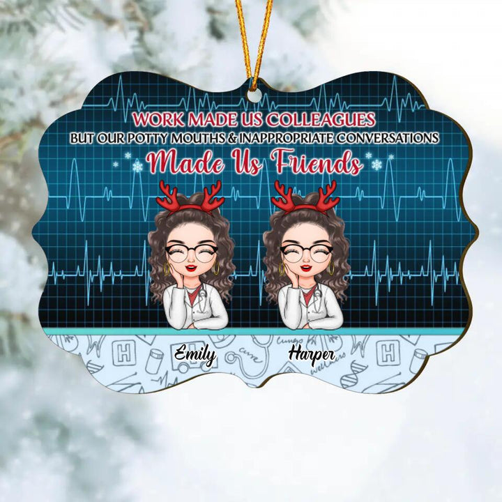 Personalized Wood Ornament - Gift For Nurse - Work Made Us Colleagues Nurse