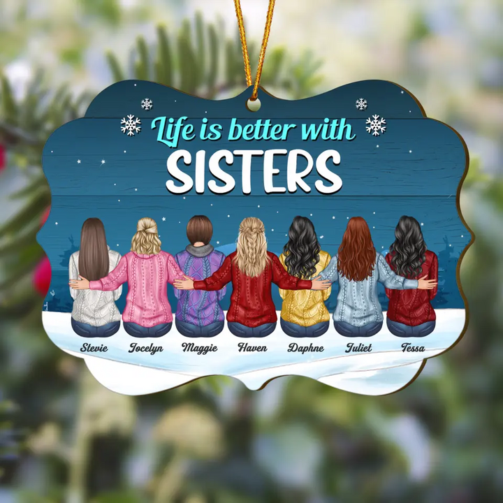 Personalized Wood Ornament - Gift For Sister - Life Is Better With Sisters