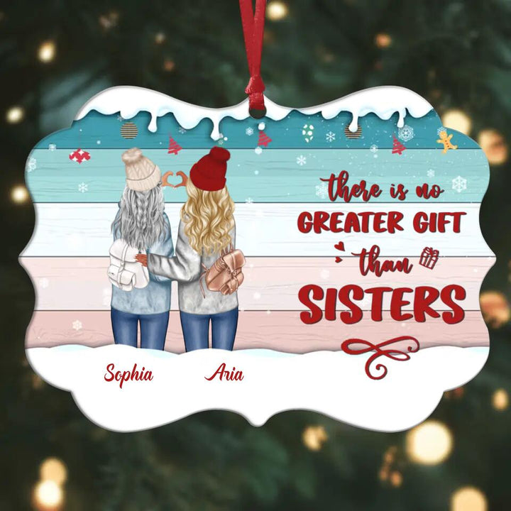 Personalized Aluminium Ornament - Gift For Sister - There Is No Greater Gift Than Sisters
