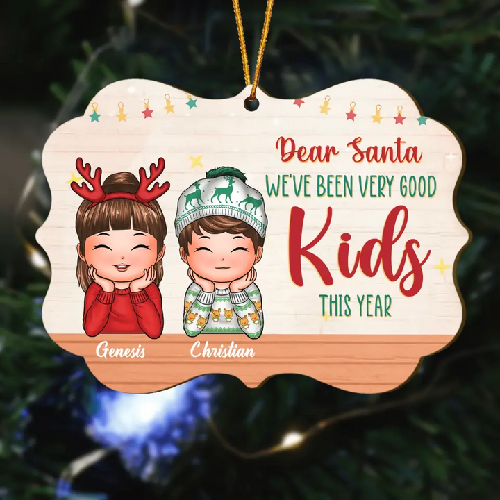 Personalized Wood Ornament - Gift For Kid - Dear Santa We've Been Very Good Kids This Year