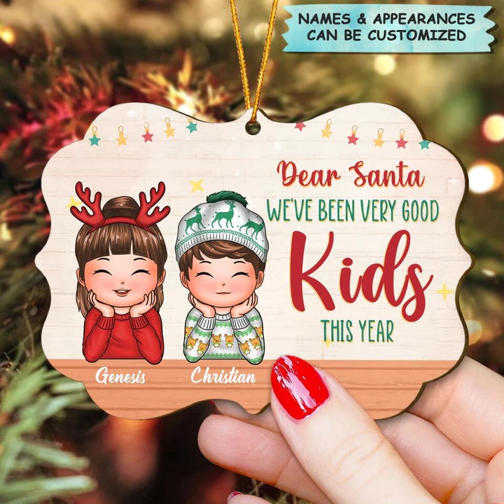 Personalized Wood Ornament - Gift For Kid - Dear Santa We've Been Very Good Kids This Year