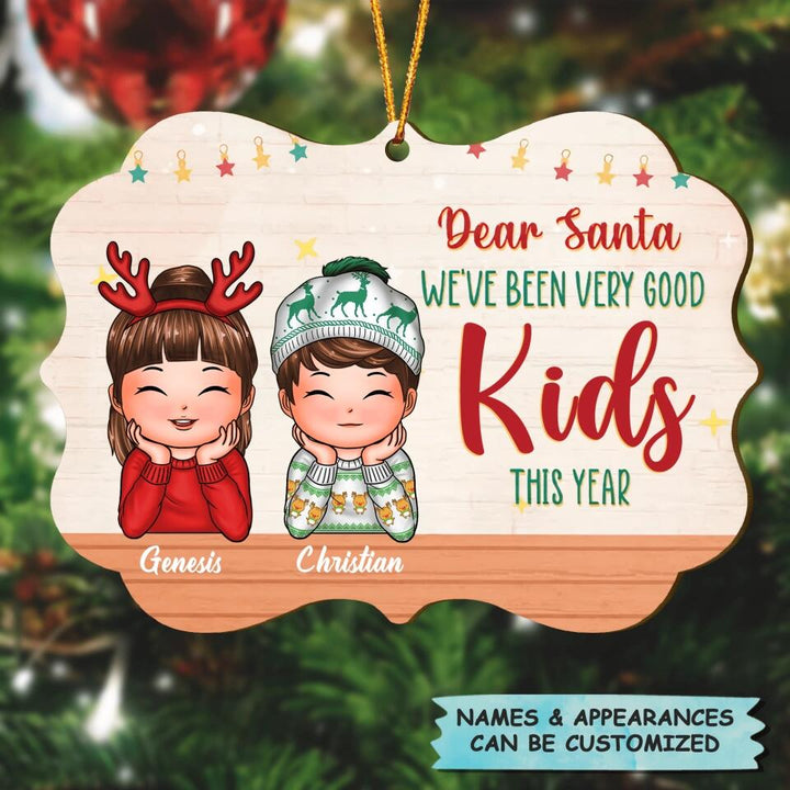 Personalized Wood Ornament - Gift For Kid - Dear Santa We've Been Very Good Kids This Year