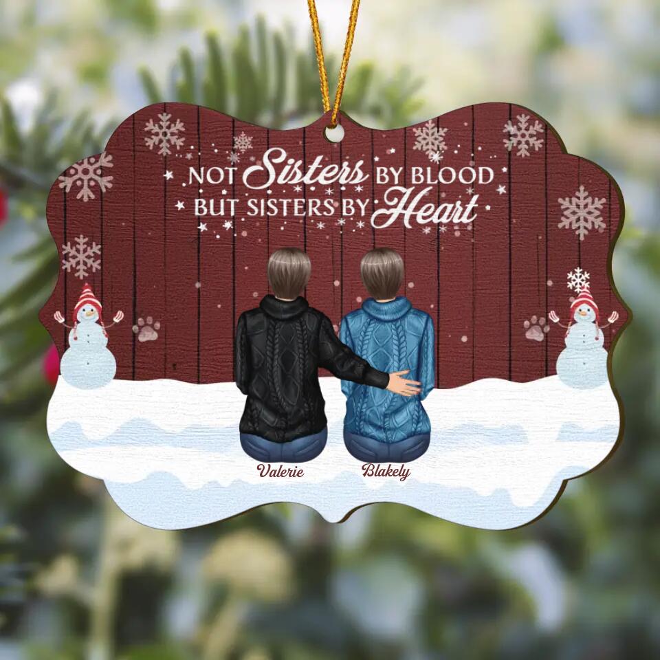 Personalized Wood Ornament - Gift For Friend - Not Sisters By Blood But Sisters By Heart