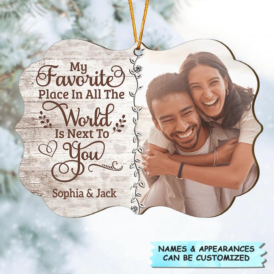 Personalized Photo Wood Ornament - Gift For Couple - My Favorite Place In All The World Is Next To You