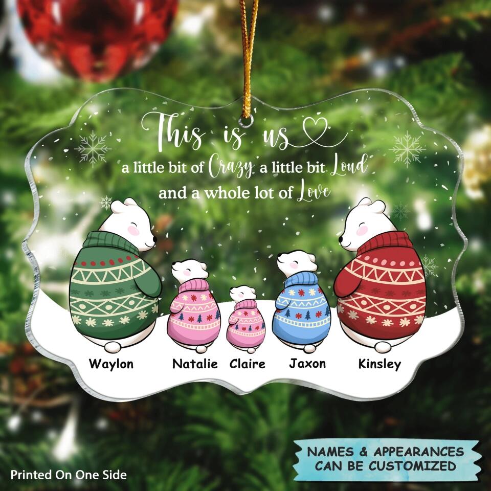 Personalized Mica Ornament - Gift For Family - This Is Us Crazy, Loud & Love